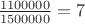$\frac{1100000}{1500000} = 7$