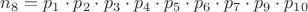 $n_8=p_1\cdot p_2\cdot p_3\cdot p_4\cdot p_5\cdot p_6\cdot p_7\cdot p_9\cdot p_{10}$