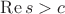 $\mathop{\mathrm{Re}}s>c$