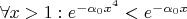$\forall x >1: e^{-\alpha_0 x^4}<e^{-\alpha_0 x}$