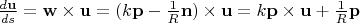 $\frac{d\mathbf{u}}{ds}=\mathbf{w}\times\mathbf{u}=(k \mathbf{p}-\frac 1 R \mathbf{n})\times \mathbf{u} = k \mathbf{p}\times\mathbf{u}+\frac 1 R \mathbf{p}$