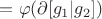 $=\varphi(\partial[g_1|g_2])$
