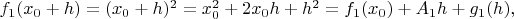 $f_1(x_0+h)=(x_0+h)^2=x_0^2+2x_0h+h^2=f_1(x_0)+A_1 h+g_1(h),$