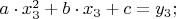 $
a \cdot x_3^2 + b \cdot x_3 + c = y_3;
$