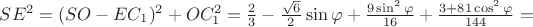 $SE^2=(SO-EC_1)^2+OC_1^2=\frac{2}{3}-\frac{\sqrt6}{2} \sin \varphi+\frac{9 \sin^2 \varphi}{16}+\frac{3+81 \cos^2 \varphi}{144}=$