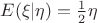 $E(\xi| \eta) = \frac{1}{2} \eta$