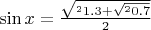 $\sin x=\frac{\sqrt^2 1.3+\sqrt^2 0.7}{2}$