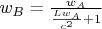 $ w_B=\frac{w_A}{\frac{L w_A}{c^2}+1}$