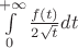 $\int\limits_{{0}}^{{+\infty}} {\frac{f(t) }{2\sqrt{t}}}dt$