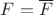 $F=\overline F$
