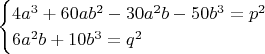$$\begin{cases} 4a^3+60ab^2-30a^2b-50b^3=p^2\\
6a^2b+10b^3=q^2\end{cases}$$
