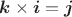 $\boldsymbol{k}\times\boldsymbol{i}=\boldsymbol{j}$ $\boldsymbol{k}\times\boldsymbol{i}=\boldsymbol{j}$