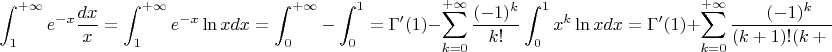 $$
\int_1^{+\infty}e^{-x}\frac{dx}{x}=\int_1^{+\infty}e^{-x}\ln xdx=\int_0^{+\infty}-\int_0^1=\Gamma'(1)-\sum_{k=0}^{+\infty}\frac{(-1)^k}{k!}\int_0^1x^k\ln xdx=\Gamma'(1)+\sum_{k=0}^{+\infty}\frac{(-1)^k}{(k+1)!(k+1)}
$$