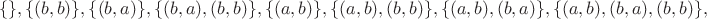 $$\{\}, \{(b,b)\}, \{(b,a)\}, \{(b,a),(b,b)\}, \{(a,b)\}, \{(a,b),(b,b)\}, \{(a,b),(b,a)\}, \{(a,b),(b,a),(b,b)\},$$