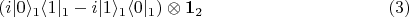 $$\left(i |0\rangle_{1}\langle 1|_1 - i |1\rangle_{1}\langle 0|_1\right) \otimes {\bf 1}_2 \eqno{(3)}$$