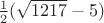 $\frac {1} {2} (\sqrt {1217} -5)$