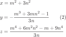$\\x=m^2+3n^2\\
\\
y=-\dfrac{m^3 + 3 m n^2 - 1}{3 n}\quad\quad (2)\\
\\
z=\dfrac{m^4 + 6 m^2 n^2 - m + 9 n^4}{3 n}$