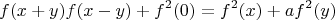 $$f(x+y) f(x-y) + f^2(0) = f^2(x) + af^2(y)$$