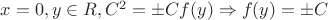 $x=0, y \in R, C^2=\pm C f(y) \Rightarrow f(y)=\pm C$