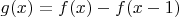 $g(x)=f(x)-f(x-1)$