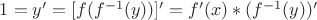 $1 = y' = [f (f^{-1}(y))] ' = f ' (x) * (f^{-1}(y)) '$