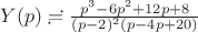 $Y(p)\risingdotseq \frac{p^3-6p^2+12p+8}{(p-2)^2(p-4p+20)}$