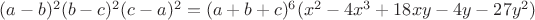$(a-b)^2(b-c)^2(c-a)^2 = (a+b+c)^6(x^2-4x^3+18xy-4y-27y^2)$