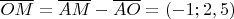 $\overline{OM}=\overline{AM}-\overline{AO}=(-1;2,5)$