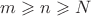 $m\geqslant n\geqslant N$