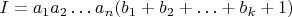 $$I=a_1 a_2 \ldots a_n(b_1 +b_2+\ldots  +b_k +1)$$