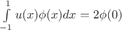 $\int\limits_{-1}^{1}u(x) \phi(x) dx = 2\phi(0)$