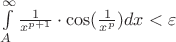 $\int\limits_{A}^{\infty} \frac{1}{x^{p+1}} \cdot \cos(\frac{1}{x^p}) dx  < \varepsilon $