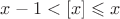 $x-1<[x]\leqslant x$