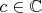 $c\in\mathbb C$