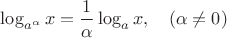 $\log_{a^\alpha}x=\dfrac{1}{\alpha}\log_a{x},\quad(\alpha\neq0)$
