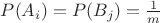 $P(A_i)=P(B_j)=\frac{1}{m}$