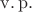 $\operatorname{v. p.}$