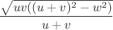 $$
\frac{\sqrt{uv((u+v)^2 - w^2)}}{u+v}
$$