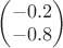 $\begin{pmatrix}-0.2\\-0.8\end{pmatrix}$
