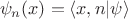 $$\psi_n(x) = \langle x, n \vert \psi \rangle$$