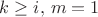 $k\ge i,\,m=1$