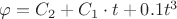 $\varphi = C_2 + C_1 \cdot t + 0.1t^3$