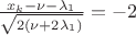 $\frac{x_k -\nu -\lambda_1} {\sqrt{2(\nu+2\lambda_1)}} = -2$