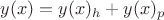 $y(x)=y(x)_h+y(x)_p$