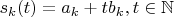 $s_k (t) = a_k + t b_k, t \in \mathbb{N}$