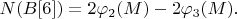 $N(B[6])=2\varphi_2(M)-2\varphi_3(M).$