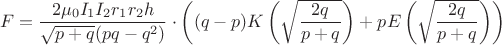 $$F=\dfrac{2\mu_{0}I_{1}I_{2}r_{1}r_{2}h}{\sqrt{p+q}(pq-q^{2})}\cdot \left ((q-p)K\left (\sqrt{\dfrac{2q}{p+q}} \right)+p E \left (\sqrt{\dfrac{2q}{p+q}} \right) \right)$$