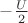 $-\frac{U}{2}$