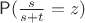 $\mathsf P(\frac {s} {s+t} = z)$ $\mathsf P(\frac {s} {s+t} = z)$