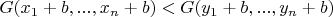 $G(x_1+b,...,x_n+b) < G(y_1+b,...,y_n+b)$